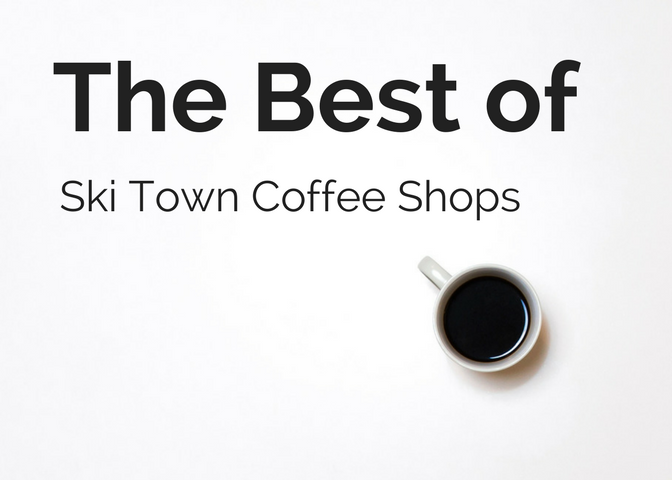 The Best Ski Town Coffee Shops
